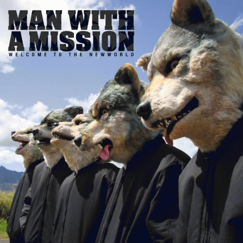 Man with a Mission : Welcome to the Newworld